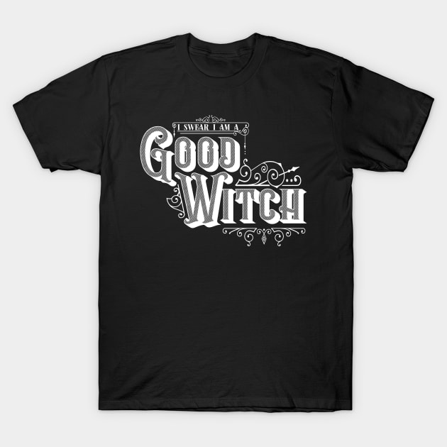 I Swear I Am A Good Witch -White & Black T-Shirt by AliceQuinn